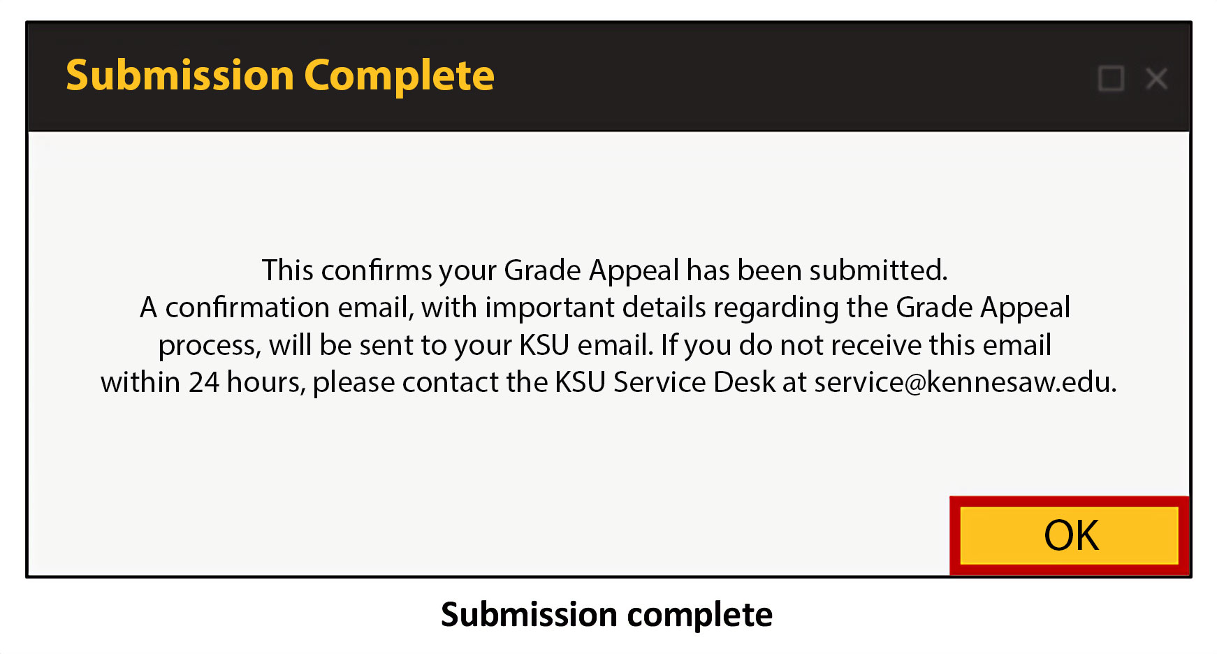 A submission complete confirmation message indicating that the grade appeal has been submitted successfully. The message includes a confirmation email will be sent to the user's KSU email address and instructions on what to do if the email is not received within 24 hours. There is a single button labeled "OK.